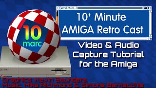 Video & Audio Capture Tutorial  for the Commodore Amiga - Episode 136