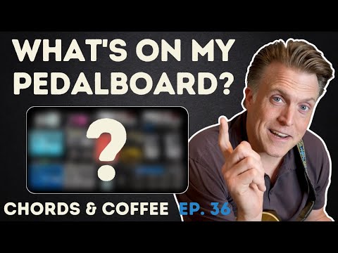 What's On My Pedalboard?? | Chords & Coffee Ep. 36