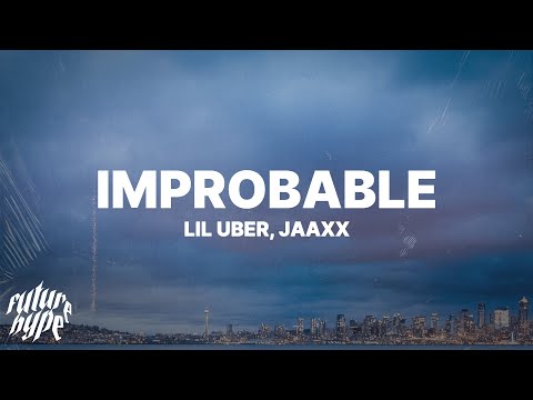 Lil Uber - Improbable (Lyrics) ft. Jaaxx
