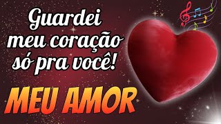 Vídeo Romântico ❤️ Guardei meu coração só pra você ❤️ Meu Amor ❤️😍😍🥰❤️❤️❤️❤️❤️