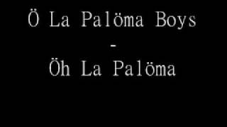 Ö La Palöma Boys - Ö La Palöma