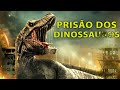 Prisão Dos Dinossauros 2023 Ação Ficção Científica Filme Completo Dublado Em Português