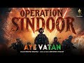 Operation Sindoor Aye Vatan Official Song Krishna Beuraa Abhishek Thakur  New Hindi Song