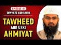 Tawheed Aur Uski Ahmiyat | Tawheed Aur Shirk Ep. 01 of 32 By @AdvFaizSyedOfficial