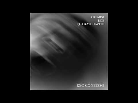 CREMISI | BZD | TJ SCRATCHAVITE - REO CONFESSO (full album)