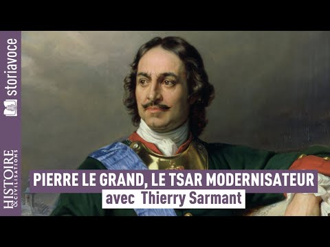 Pierre le grand, le tsar qui révolutionna la Russie, avec Thierry Sarmant