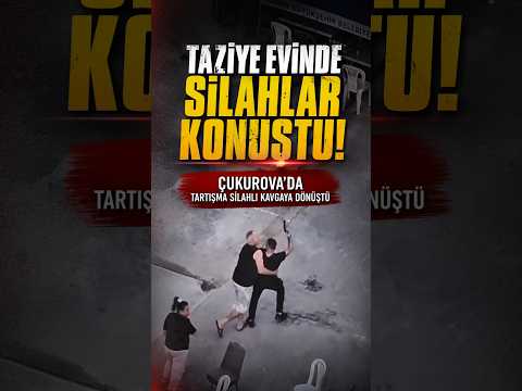 TAZİYE EVİNDE SİLAHLAR KONUŞTU!  ÇUKUROVA’DA TARTIŞMA SİLAHLI KAVGAYA DÖNÜŞTÜ