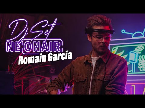 ROMAIN GARCIA | NEONAIR DJ SET