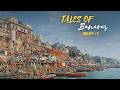 Tales Of Banaras EP 1 Kashi Documentary In Hindi