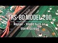 TRS 80 Model 200 Repair - Blank screen, no power?