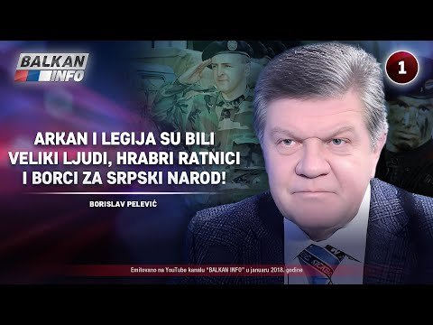 IN MEMORIAM: Borislav Pelević - Arkan i Legija su bili veliki ljudi i hrabri ratnici! (14.01.2018)