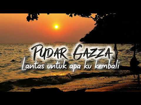 Pudar Gazza - Lantas Untuk Apa Ku Kembali (Lyric)
