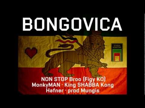 Bongovica - NON STOP Broo (Figy KO), MonkyMan, King SHABBA Kong, Hafner, prod Mugis