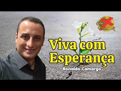 VIVA COM ESPERANA | PALAVRA DE REFLEXO COM RONALDO CAMARGO | SOU MAIS VENCEDOR.