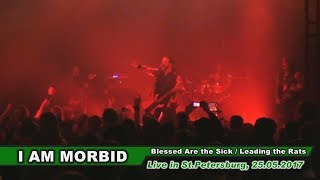 I Am Morbid - "Blessed Are the Sick / Leading the Rats", Live in St.Petersburg, 25.05.2017