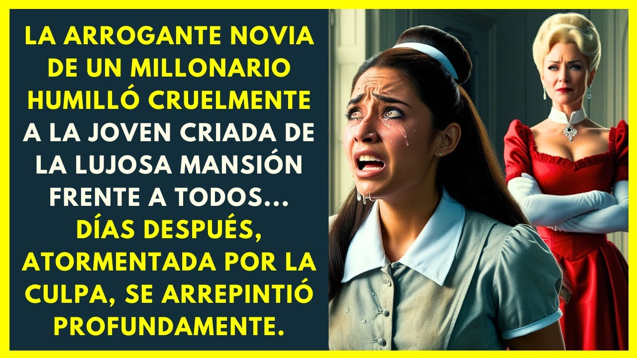 LA ARROGANTE NOVIA DE UN MILIONARIO HUMILLÓ A LA CRIADA DE LA MANSIÓN... DÍAS DESPUÉS SE ARREPINTIÓ