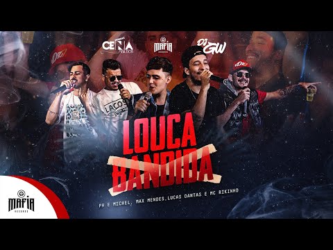 Louca Bandida - Max Mendes x Lucas Dantas x Ph e Michel x Mc Rikinho (Prod.DJGW) @MafiaRecordss
