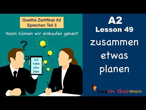 A2 - Lesson 49 | zusammen etwas planen | Goethe Zertifikat A2 | German for beginners