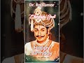 Dr Rajkumar Birthday Whatsapp Status Rajkumar Drrajkumar