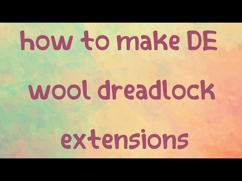 How To Make DE Wool Dreadlock Extensios | DaisyKnitsDreads