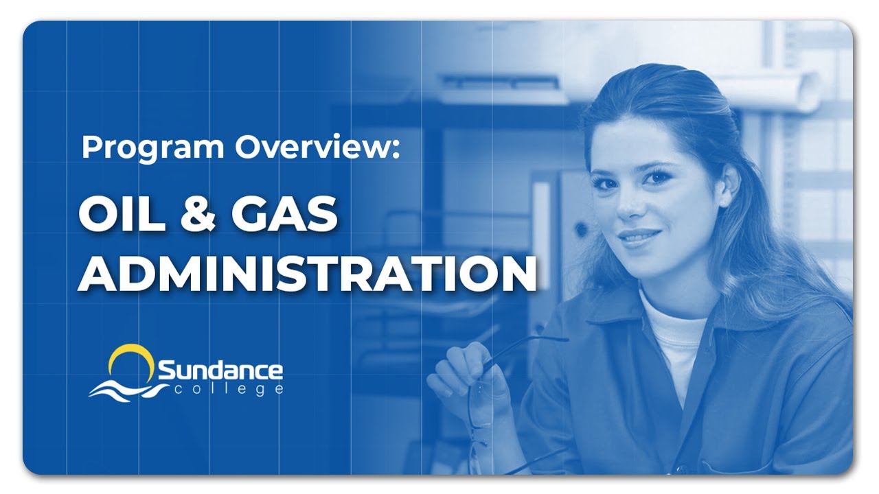 Oil & Gas Administration Diploma Program / Everything You Need to Know / Sundance College