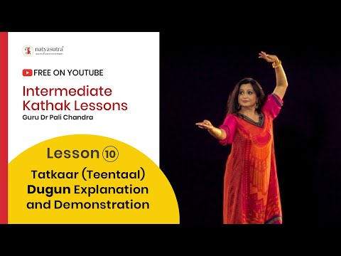 Lesson 10 Tatkaar (Teentaal) Dugun: Explanation & Demonstration | Intermediate Kathak Classes