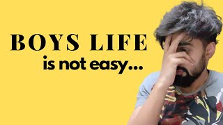 Boy’s Life Is Not Easy…  Mridul Madhok