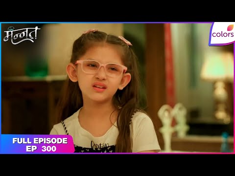 Mannat Har Khushi Paane Ki | Full Episode - 300 | Vikrant Spots Mannat | Colors TV