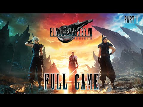 FINAL FANTASY 7 REBIRTH part 1 Gameplay Walkthrough FULL GAME 4K 60FPS PS5 No Commentary