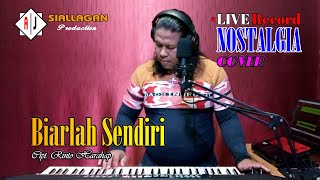 Download lagu BIARLAH SENDIRI ~ Eddy Silitonga ~ Cover.James Siallagan ~ Lagu Nostalgia Kenangan Lama mp3