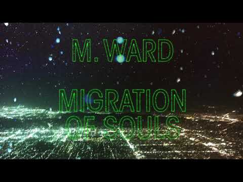 M. Ward - "Migration Of Souls" (Full Album Stream)