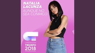 Aunque No Sea Conmigo (Operación Triunfo 2018)