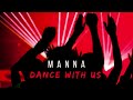 MANNA Dance With Us