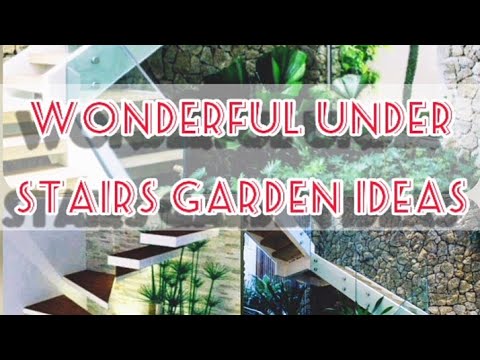 Top 30 Wonderful Garden Designs under Staircase | Unique Under Stairs Decor Ideas Indoor Plants