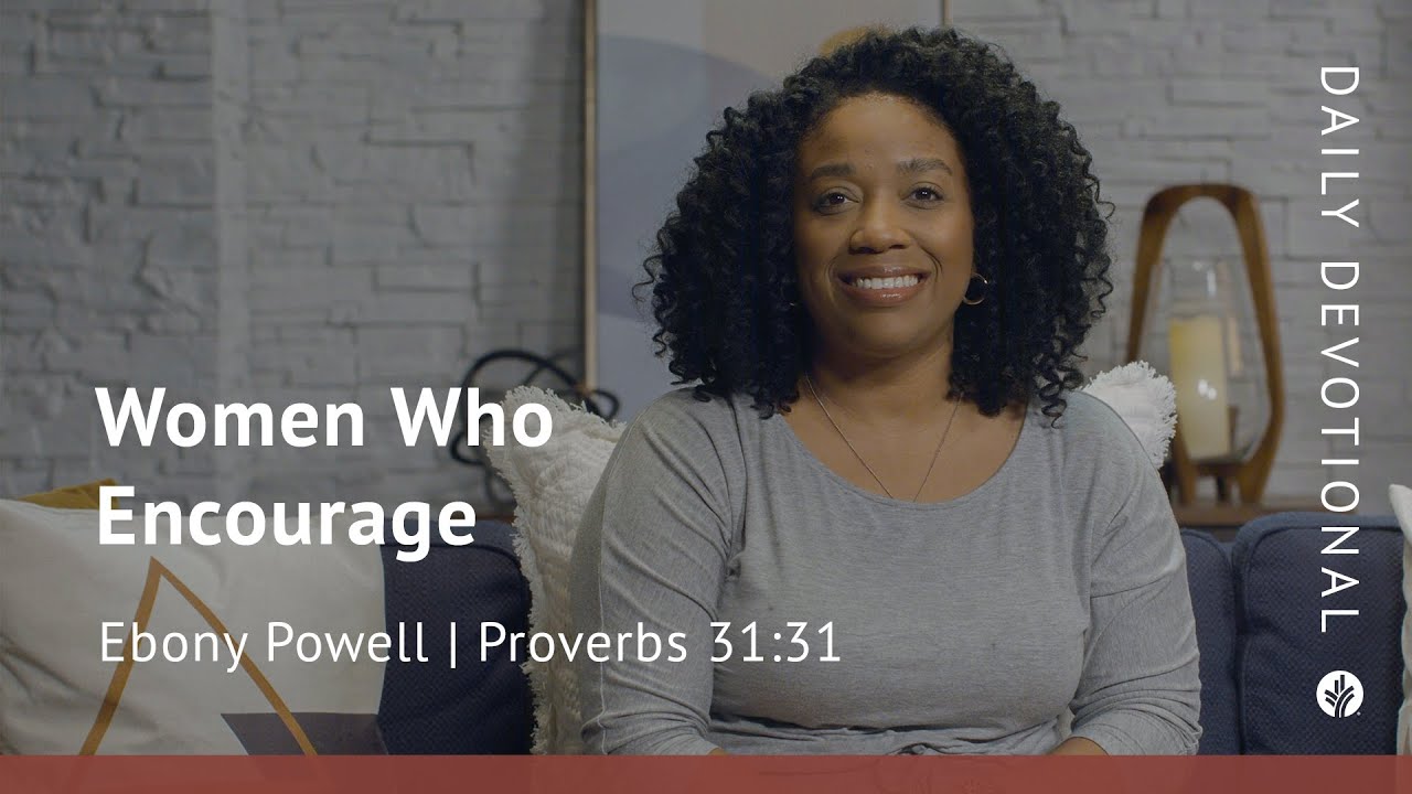 Women Who Encourage | Proverbs 31:31 | Our Daily Bread Video Devotional