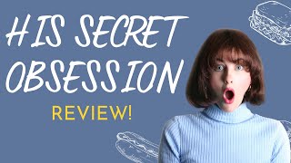 His Secret Obsession Review | Important Info About His Secret Obsession - His Secret Obsession Work?