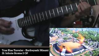IS: Infinite Stratos 2 OP - True Blue Traveler (Guitar Cover)