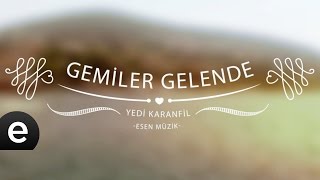 Gemiler Gelende (Yedi Karanfil) - Esen Müzik