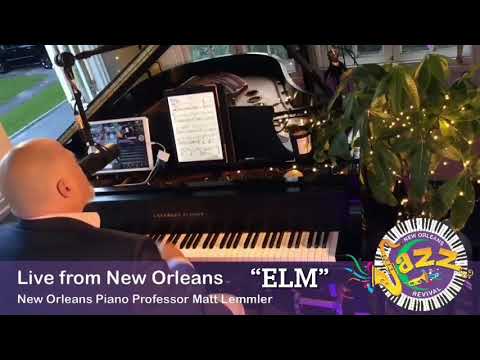“Elm” by Richie Beirach from Piano Professor Matt Lemmler’s “Live from New Orleans” August 14th 2021