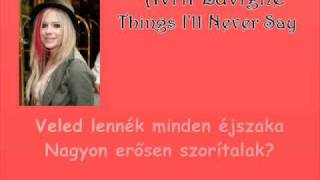 Avril Lavigne - Things I&#39;ll Never Say (Dolgok amiket sohasem mondok el) magyar felirattal