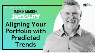 March Market Insights: Aligning Your Portfolio with Predicted Trends