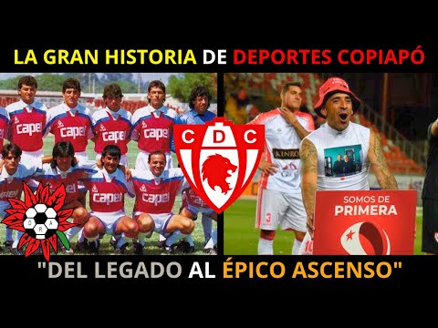 ¿Cómo DEPORTES COPIAPÓ logró un HISTÓRICO ASCENSO? La Historia del León de Atacama