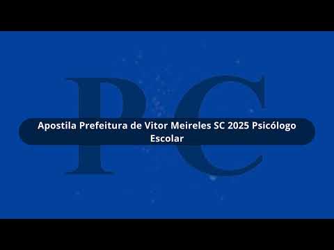 Apostila Prefeitura de Vitor Meireles SC 2025 Psicólogo Escolar