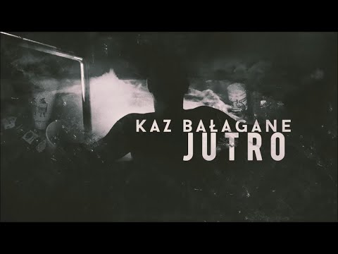 Kaz Bałagane "Jutro"