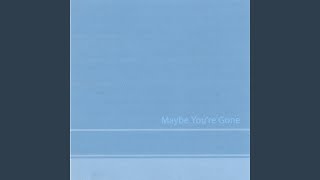 Maybe You're Gone (unedited Binocular Version)