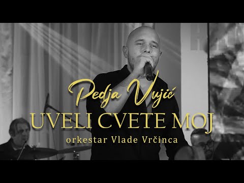 Pedja Vujic - Uveli cvete moj (orkestar Vlade Vrcinca)