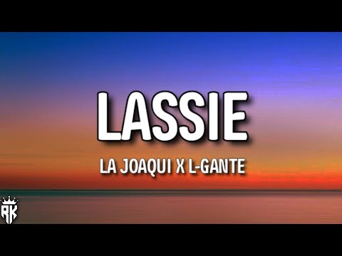 La Joaqui x L‐Gante - Lassie (Letra/Lyrics)