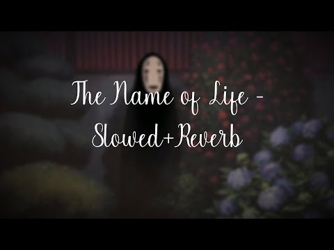 Spirited Away - The Name of Life (slowed + reverb)