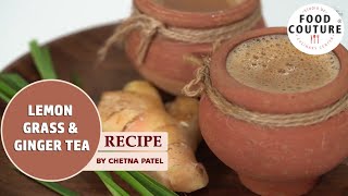 Lemon Grass & Ginger Tea | Monsoon Special Tea Recipe By Chetna Patel
