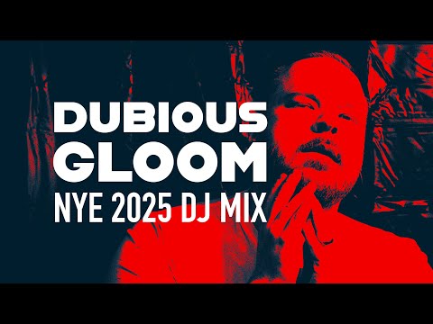 Dubious Gloom NYE 2025 DJ Mix